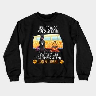Camping With Great Dane To Avoid Stress Crewneck Sweatshirt